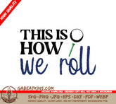 Golf Keychain SVG - This Is How We Roll SVG